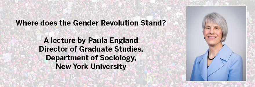 Paula England will present a lecture entitled "Where Does the Gender Revolution Stand"